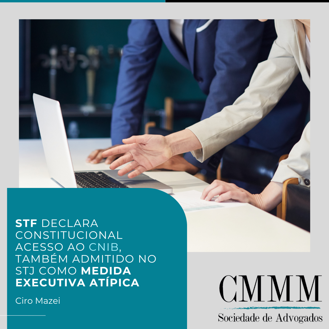 SUPREMO TRIBUNAL FEDERAL DECLARA CONSTITUCIONAL ACESSO AO CNIB, TAMBÉM ADMITIDO NO SUPERIOR TRIBUNAL DE JUSTIÇA COMO MEDIDA EXECUTIVA ATÍPICA (1).png