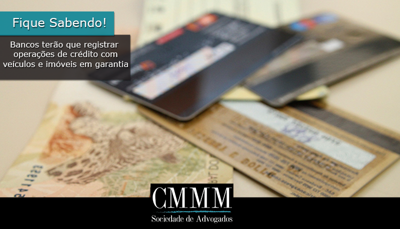 Bancos terao que registrar operacoes de credito com veiculos e imoveis em garantia