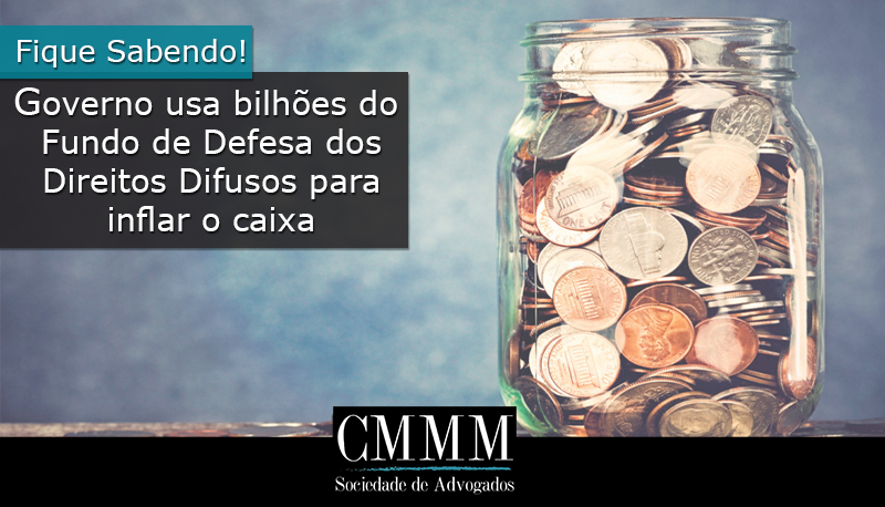 governo usa bilhoes do fundo de defesa dos direitos difusos para inflar o caixa