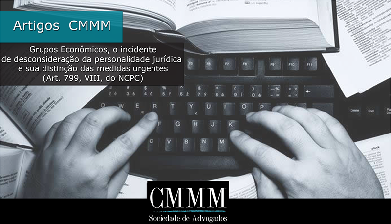 grupos economicos e o incidente de desconsideracao da personalidade juridica e sua distincao das medidas urgentes